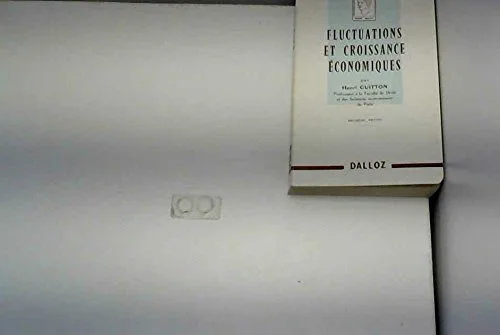 Fluctuations et croissance économiques : Par Henri Guitton,... 2e édition