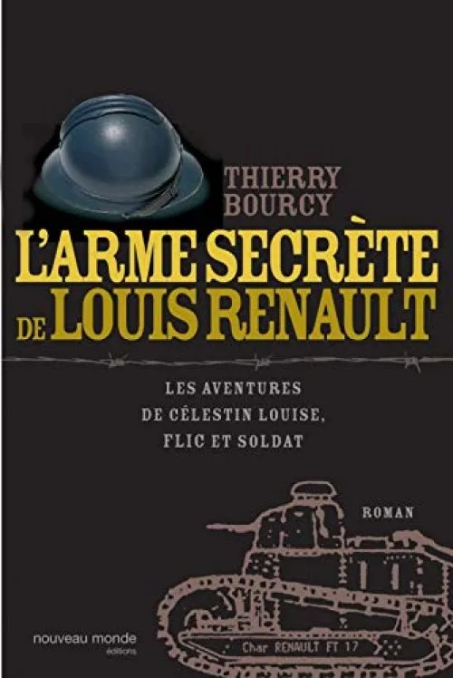 L'arme secrète de Louis Renault: Les aventures de Célestin Louise, flic et soldat