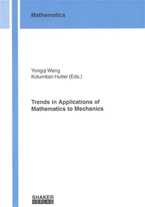 Trends in Applications of Mathematics to Mechanics (Berichte Aus Der Mathematik)