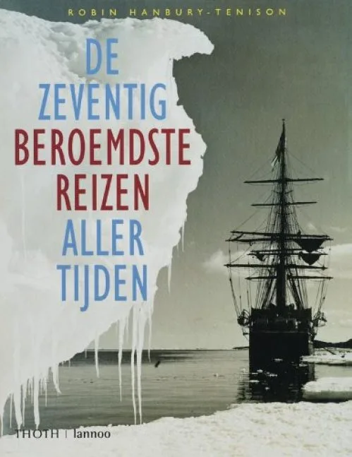 De zeventig beroemdste reizen aller tijden / druk 1
