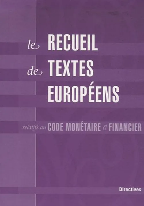 Le recueil de textes européens relatifs au code monétaire et financier : 2 volumes