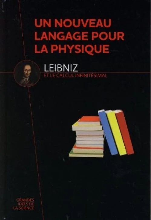 Un nouveau langage pour la physique - Leibniz et le calcul infinitésimal de Grandes Idées de la Science (2014) Relié