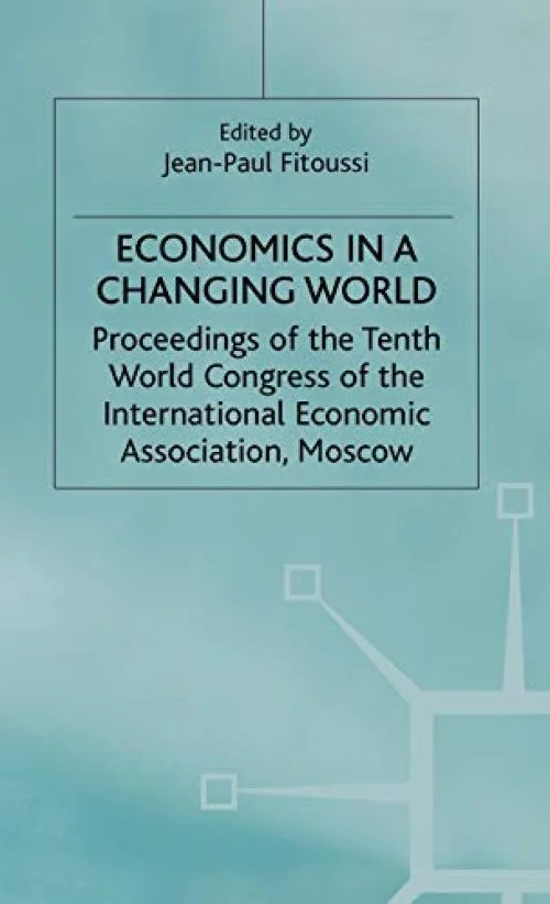 Economics in a Changing World: Economic Growth and Capital and Labour Markets v. 5: Proceedings of the Tenth World Congress of the International Economic Association, Moscow