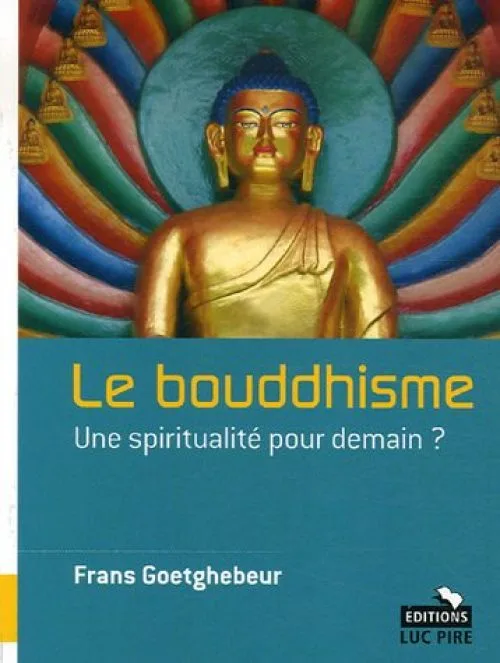 Le bouddhisme: Une spiritualité pour demain ?
