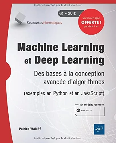 Machine Learning et Deep Learning - Des bases à la conception avancée d'algorithmes (exemples en Python et en JavaScript)