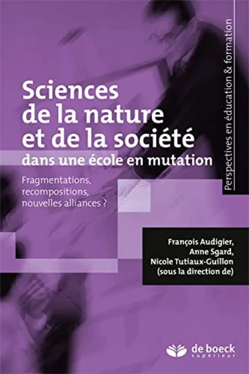Sciences de la nature et de la société dans une école en mutation : Fragmentations, recompositions, nouvelles alliances ?
