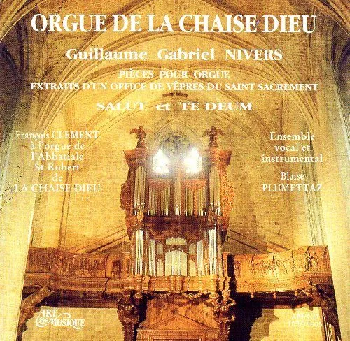 Orgue de la Chaise Dieu - Oeuvres de Guillaume Gabriel NIVERS