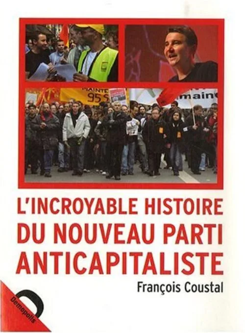 Lincroyable histoire du Nouveau Parti Anticapitaliste