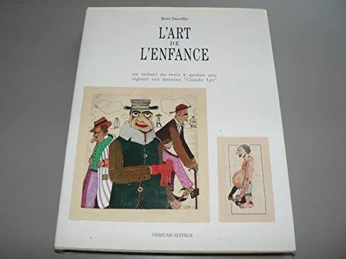 L'Art de l'enfance, un enfant de trois à quinze signait ses dessins \Claude Lyr\"."