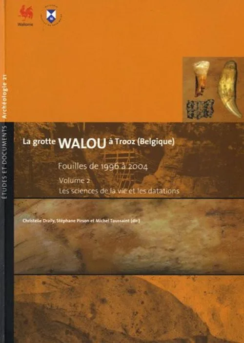 La grotte de Walou à Trooz (Belgique) : Fouilles de 1996 à 2004, Volume 2, Les sciences de la vie et les datations