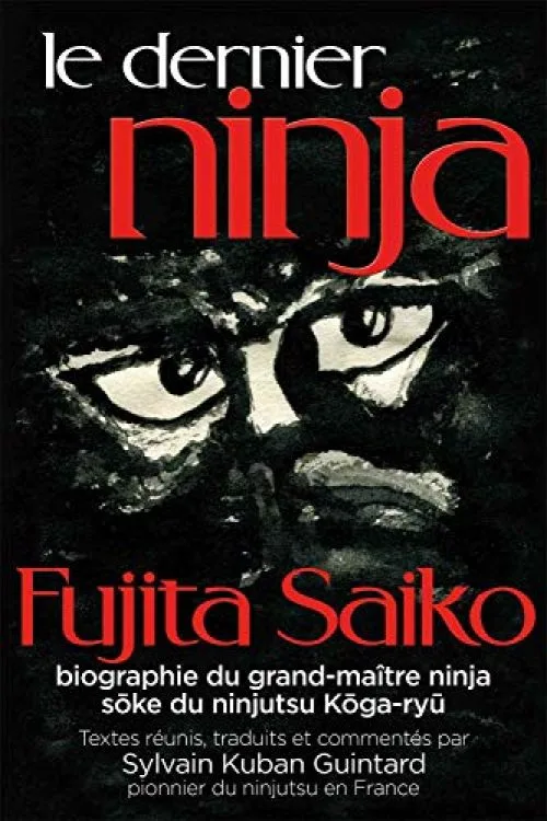 Le dernier Ninja : Fujita Saiko, biographie du grand maître ninja