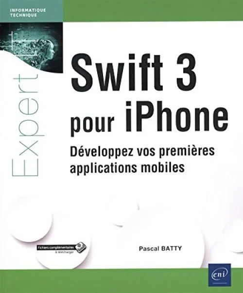 Swift 3 pour iPhone - Développez vos premières applications mobiles