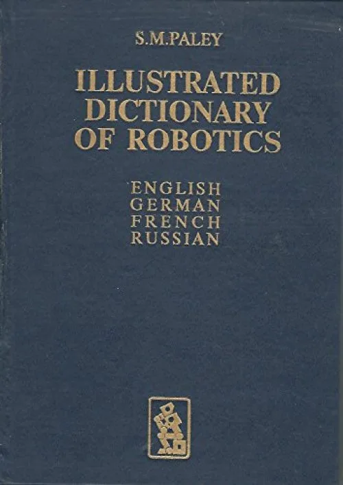 Illustrated dictionary of robotics : English, German, French, Russian...