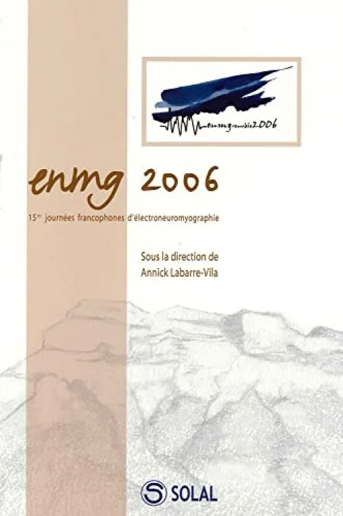 ENMG 2006 : XVe Journées Francophones d'Electroneuromyographie