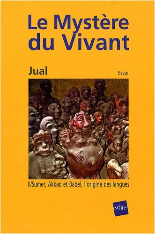 Le Mystère du Vivant : Tome 2 : Sumer, Akkad et Babel, l'origine des langues