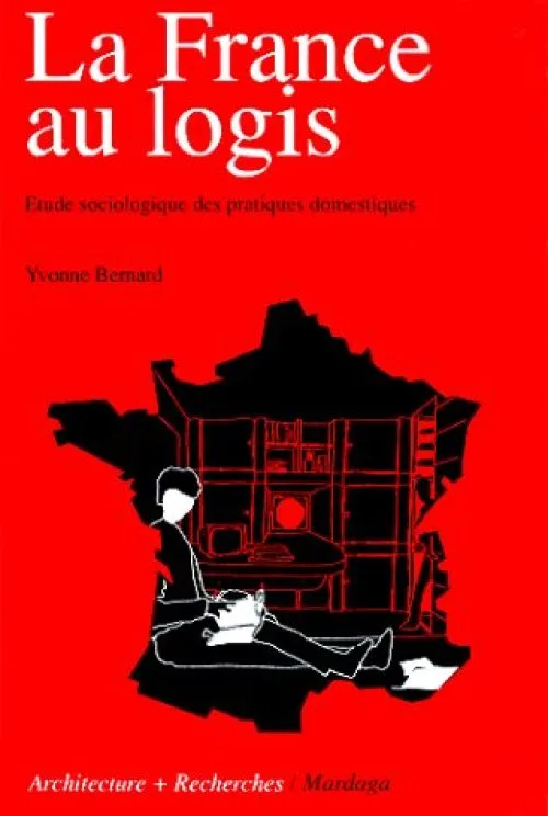 LA FRANCE DES LOGIS. Etude sociologique des pratiques domestiques