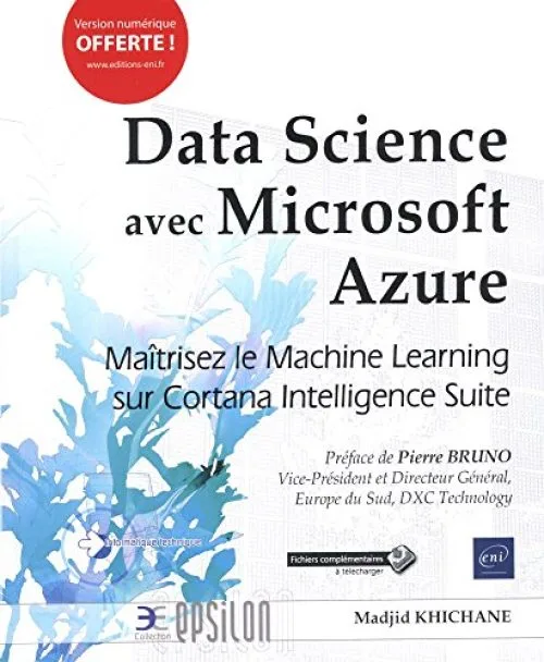 Data Science avec Microsoft Azure - Maîtrisez le Machine Learning sur Cortana Intelligence Suite