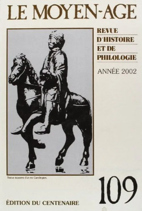 Le Moyen Age Edition du Centenaire N.109 2002 Revue d'Histoire et de Philologie 2002