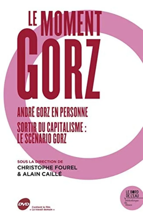 Le moment Gorz : André Gorz en personne ; Sortir du capitalisme : le scénario Gorz (1DVD)