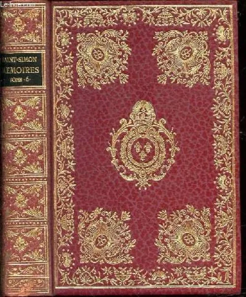 MEMOIRES COMPLETS ET AUTHENTIQUES - TOME 6 : sur le siècle de Louis XIV et la Régence d'après le manuscrit original entièrement écrit de la main de l'auteur.