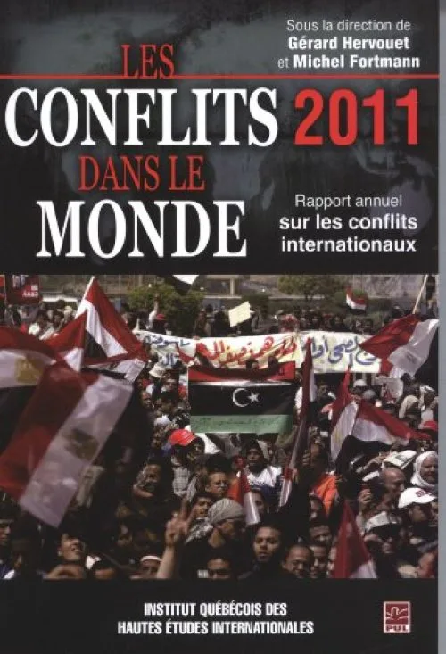 Les conflits dans le monde 2011 : Rapport annuel sur les conflits internationaux