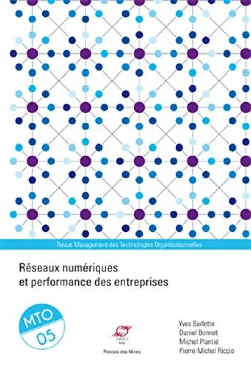 Réseaux numériques et performance des entreprises: Management des Technologies Organisationnelles - 5.