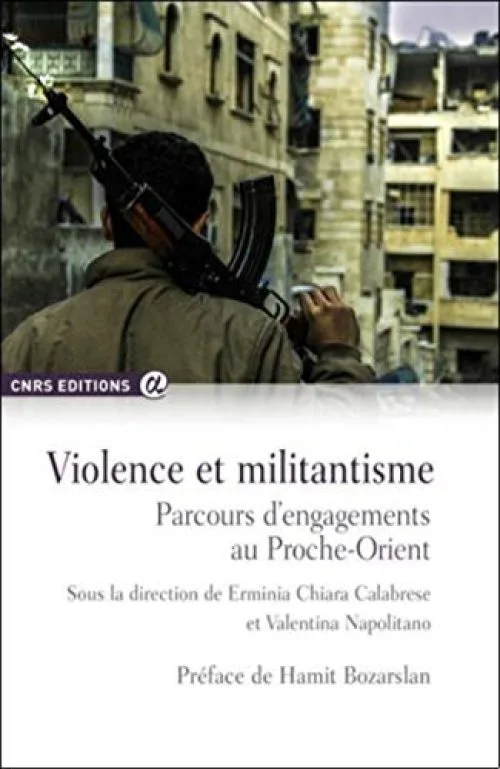 Violence et militantisme - Parcours d'engagements au Proche-Orient