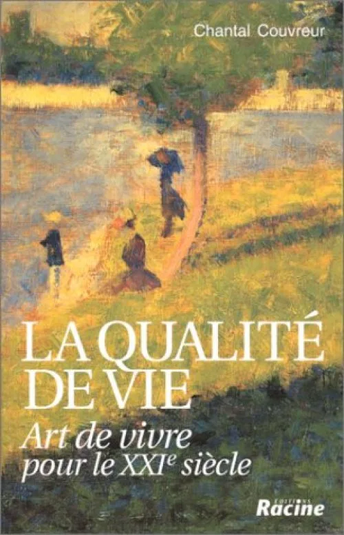 La qualite de vie : art de vivre pour le xxie siecle