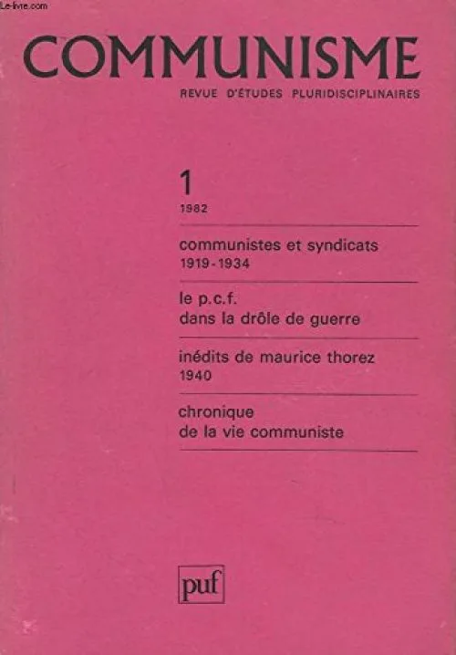 Communisme, revue d'etude pluridisciplinaire n°1, 1982. communistes et syndicats 1919-1934 / le p.c.f. dans la drole de guerre / inedits de maurice thorez 1940 / chronique de la vie communiste.