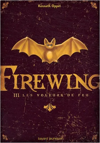 Firewing, Tome 3 : Les voleurs de feu
