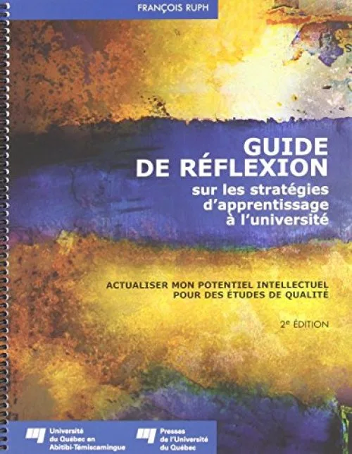 Guide de réflexion sur les stratégies d'apprentissage à l'université : Actualiser mon potentiel intellectuel pour des études de qualité