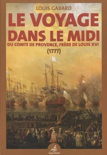Le Voyage dans le Midi du comte de Provence, frère de Louis XVI (1777)