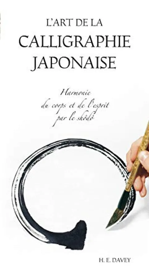 L'art de la calligraphie japonaise : Harmonie du corps et de l'esprit par le shôdô