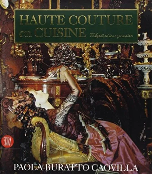 Haute couture en cuisine : Volupté et transgression, édition trilingue français-anglais-italien