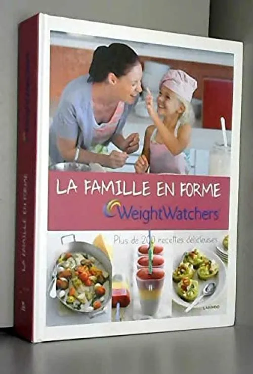 La famille en forme : Plus de 200 recettes délicieuses
