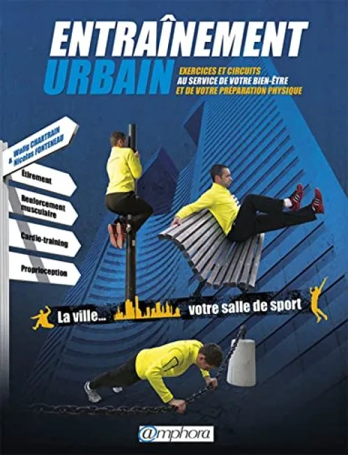 Entraînement urbain: Exercices et circuits au service de votre bien-être et de votre préparation...