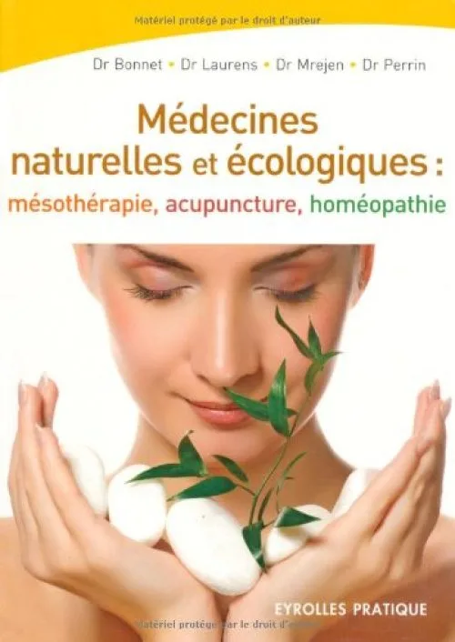 Les médecines naturelles et écologiques : Mésothérapie - Acupuncture - Homéopathie