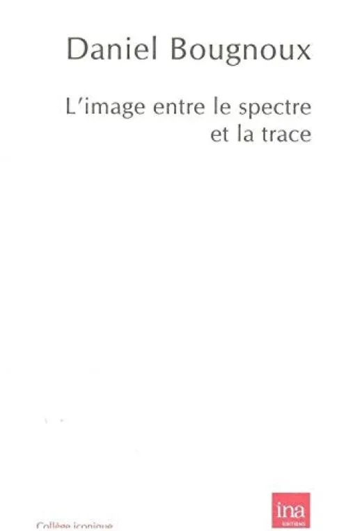 L'image, entre le spectre et la trace