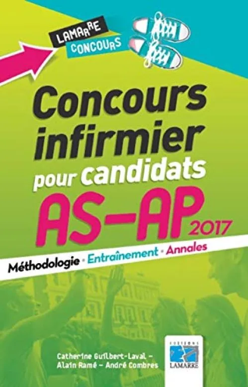 Concours infirmier pour candidats AS-AP 2017: Méthodologie, entraînement, annales.