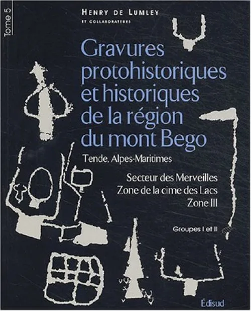 Gravures protohistoriques et historiques de la région du mont Bégo Tende, Alpes-Maritimes : Tome 5, Secteur des Merveilles, Zone de la cime des Lacs, Zone III, Groupes I et II