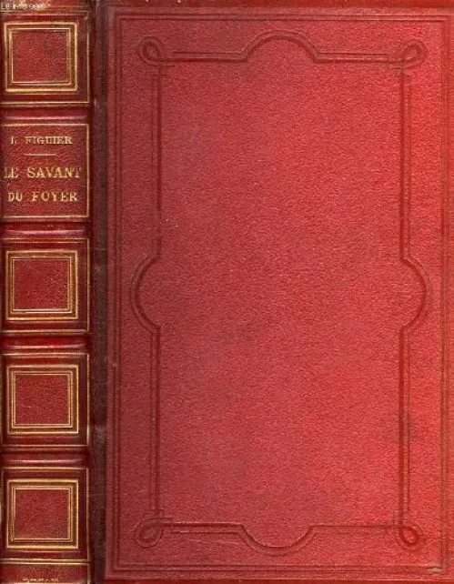 Le savant du foyer, ou notions scientifiques sur les objets usuels de la vie