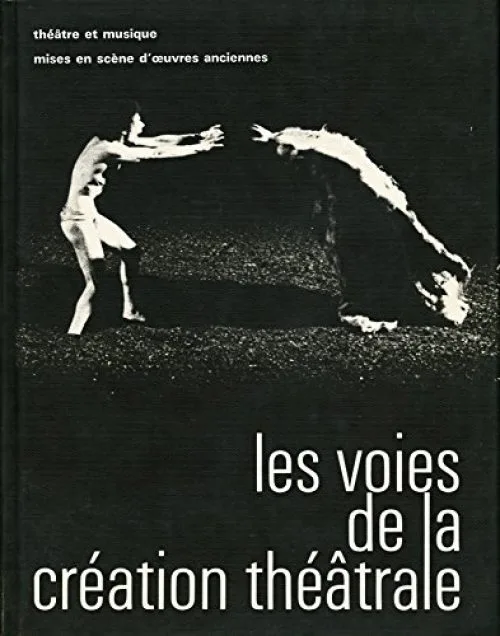 Les voies de la création théatrale N° 6 : Théâtre et musique (Histoire du Soldat), Mises en scène d'oeuvres anciennes (Andromaque, Phèdre, Tartuffe, Le juif de Malte, Le roi Lear) - Etudes de Biscos,