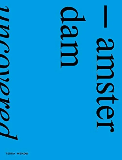 Amsterdam Uncovered /anglais