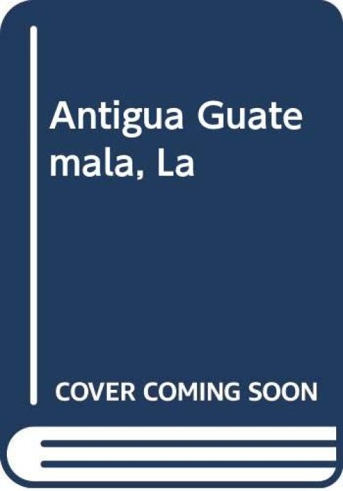 Antigua Guatemala, La