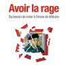 Avoir la rage: Du besoin de créer à l'envie de détruire – Image 3