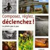 Composez, réglez, déclenchez! La photo pas à pas – Image 3