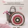 Crochet pour mon bébé: Accessoires, vêtements et décorations pour les petits bouts