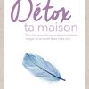 Détox ta maison: Tous les conseils pour désencombrer, ranger et se sentir bien chez soi ! – Image 3