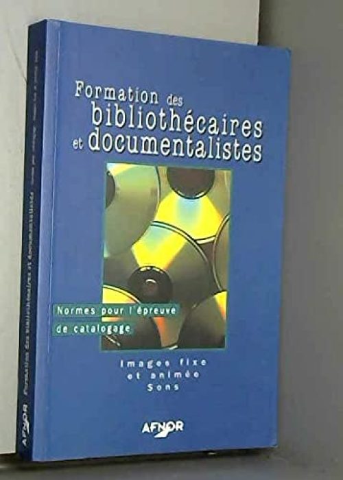 Formation des bibliothécaires et documentalistes: Normes pour l'épreuve de catalogage, images fixe et animées, sons