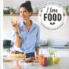 I love food - Recettes faciles et créatives pour booster votre quotidien